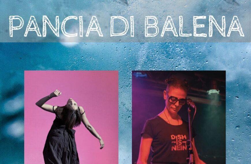 Tiziana Cesarini e Alessandra Bersiani in scena con “Pancia di Balena” il 26 aprile al Glitch Soundclub di Roma