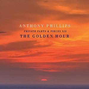 Anthony Phillips: esce Private Parts & Pieces XII – The Golden Hour