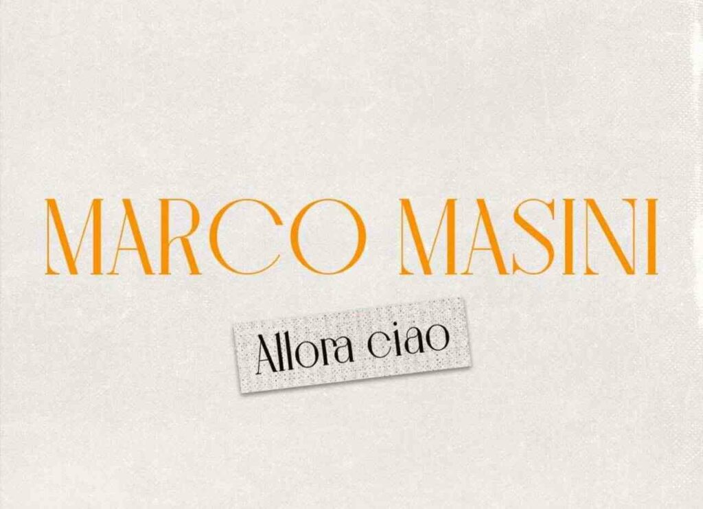 MARCO MASINI “ALLORA CIAO” NUOVO SINGOLO