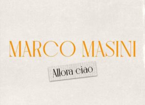 MARCO MASINI ALLORA CIAO