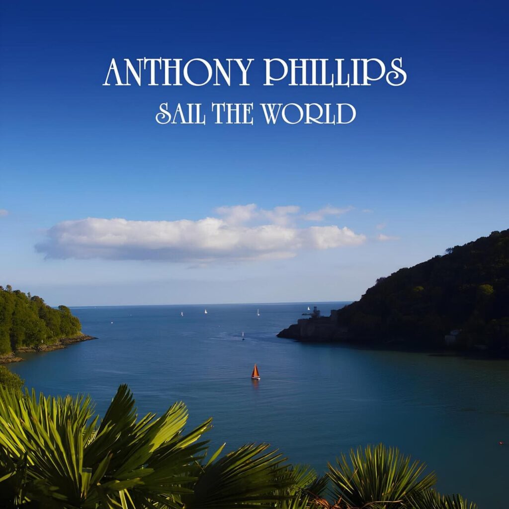 Anthony Phillips Sail the Woirld Submarine Silence 