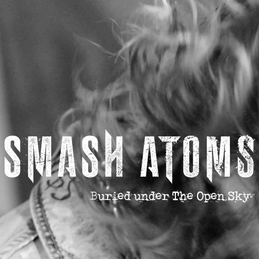 SMASH ATOMS nuovo video Buried Under The Open Sky