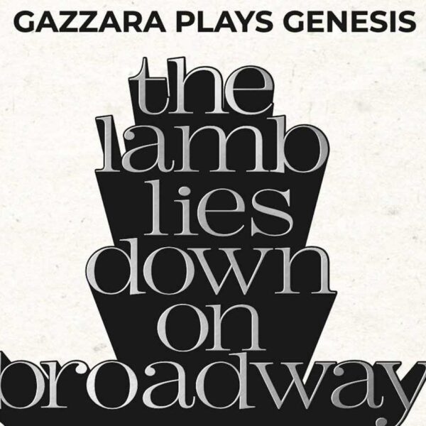 Preordina Ora “Gazzara Plays Genesis – The Lamb Lies Down On Broadway” Edizione Limitata! Live Il 19 luglio