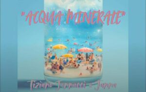 Acqua Minerale nuovo singolo di Tiziano Jannacci