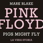 Pink Floyd di Mark Blake