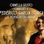 Intervista a Ornella Giusto:  “FEDERICO GARCÍA LORCA – Il poeta della libertà” e la passione per il grande poeta