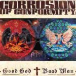 CORROSION OF CONFORMITY – Good God / Baad Man: il ritorno monumentale di una band che continua a ridefinirsi