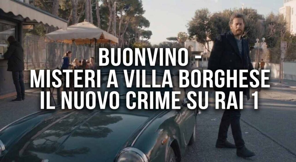 Buonvino Misteri a Villa Borghese serie Rai 1