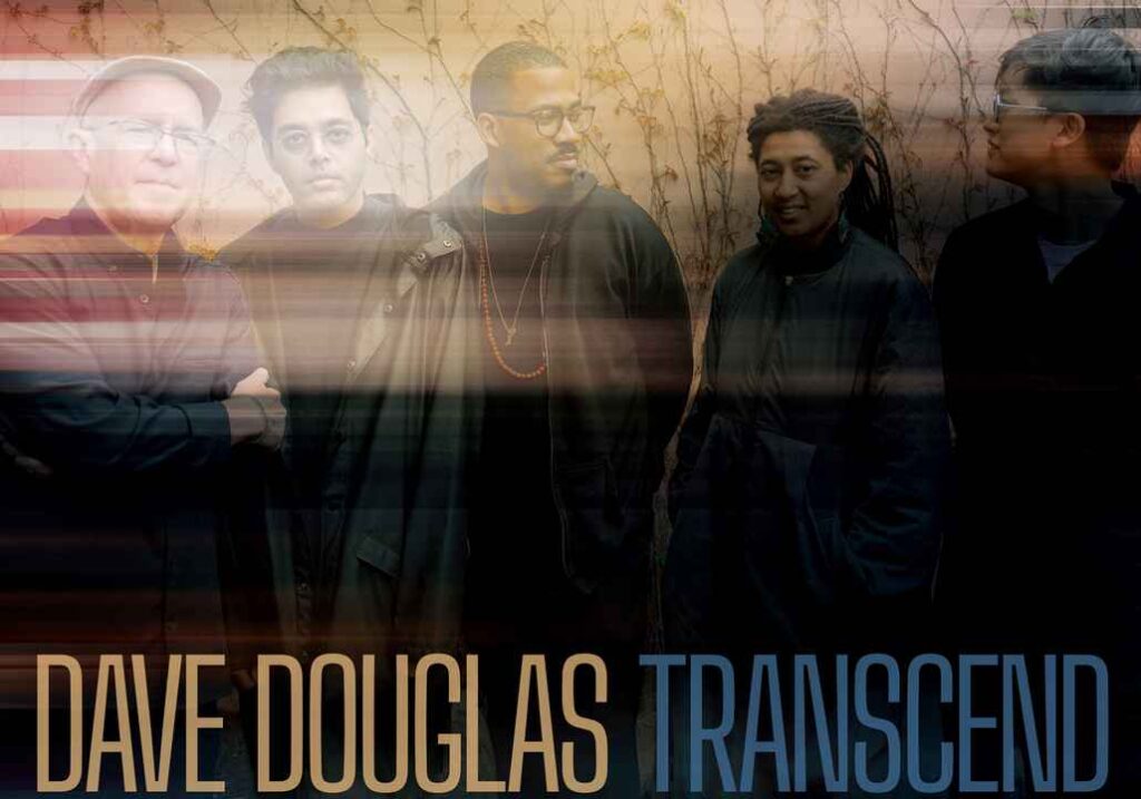 DAVE DOUGLAS – TRANSCEND: un’opera che spezza i confini e parla a chi cerca profondità nella materia viva del suono