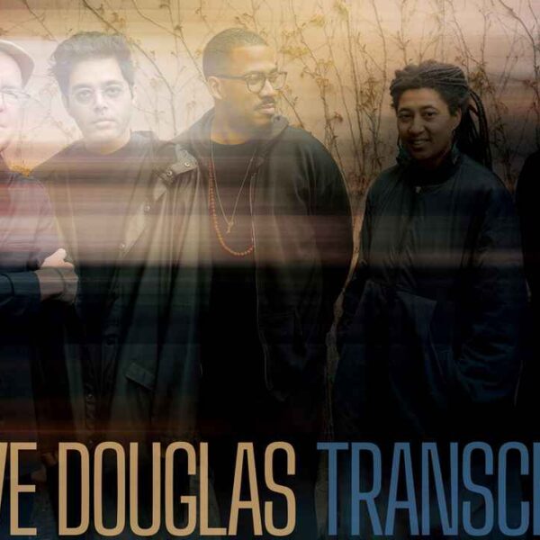 DAVE DOUGLAS – TRANSCEND: un’opera che spezza i confini e parla a chi cerca profondità nella materia viva del suono
