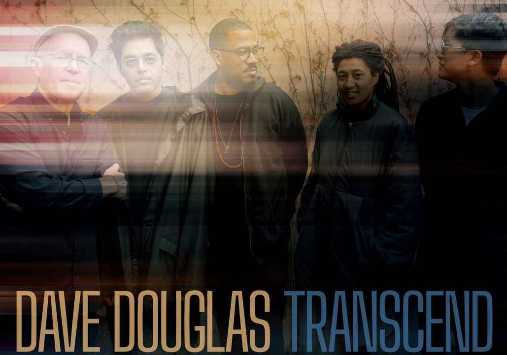 DAVE DOUGLAS – TRANSCEND: un’opera che spezza i confini e parla a chi cerca profondità nella materia viva del suono