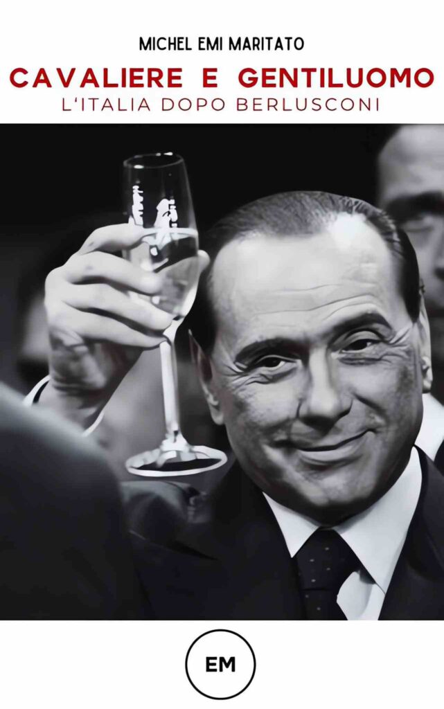 Cavaliere e gentiluomo L'Italia dopo Berlusconi