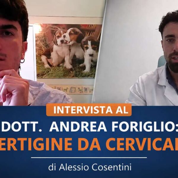 Intervista al Dott. Andrea Foriglio: Vertigine da cervicale