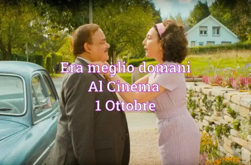 Era meglio domani film 2026